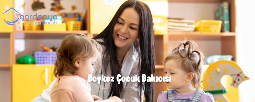 Beykoz Çocuk Bakıcısı